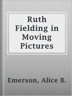 cover image of Ruth Fielding in Moving Pictures